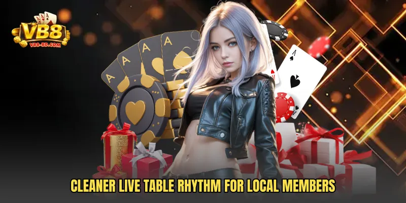 Cleaner live table rhythm for local members